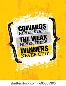 Winners Never Quit Patch The Weak Never Finish Cowards Never Start