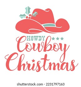 Cowboy Christmas symbol with cowboy hat and holiday text holly berry decoration. Howdy Countryside new year red green card with western hat isolated on white.