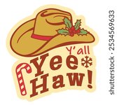 Cowboy Christmas Yee haw text Printable vector illustration with cowboy hat and holly berry decor isolated on white. Vector Yee Haw christmas rope text for decoration