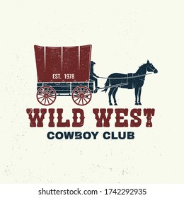 Cowboy club badge, t-shirt. Wild west. Vector illustration. Concept for shirt, logo, print, stamp, tee with cowboy and covered wagon. Vintage typography design with western wagon silhouette.