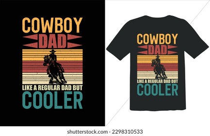 Cowboy Dad Like A Regular Dad But Cooler Funny Dad Lover t Shirt Design,happy father's day t shirt,Father's Day Cowboy t Shirt Design,Retro Vintage t shirt design,Retro Vintage Father's Day  Design
