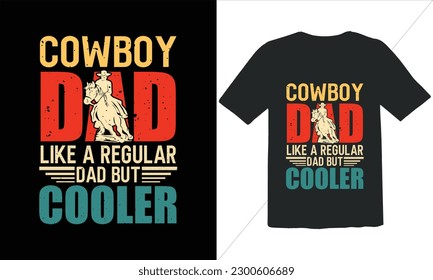 Cowboy Dad Like A Regular Dad But Cooler T Shirt Design,Vintage Father's Day shirts,Retro Vintage Father's Day t Shirt Design,happy father's day t shirt,Funny Dad Lover vintage T shirt