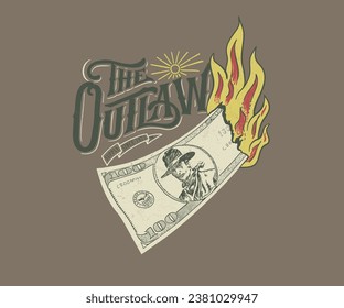 cowboy desert outlaw vintage design, dollar with cowboy artwork, money burning, western vintage typography for t shirt, sticker, poster, graphic print