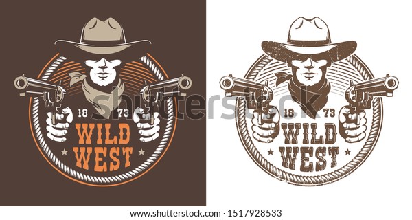 Cowboy with guns\
- wild west vintage logo. Bandit cowboy with pistol in a hat -\
retro emblem. Vector\
illustration.