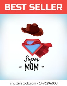 cowboy hat. Super mom. Supermom logo. Mother day concept. Card for Mom. Comic style. Cartoon Vector illustration.
