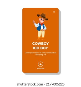 cowboy kid boy vector. child hat, western little rodeo, tucson west baby cowboy kid boy web flat cartoon illustration