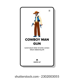 cowboy man gun vector. hat western, west wild, texas country, horse sheriff, male set cowboy man gun web flat cartoon illustration
