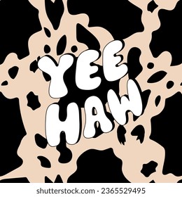 Cowboy poster with yeehaw lettering on cow print background. Vector illustration in retro groovy style