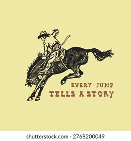 Cowboy riding a jumping horse with quotes every jump tells a story