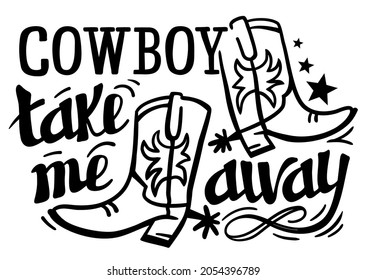 Cowboy nimmt mich weg Text Kalligrafie Schrift für Print-T-Shirt. Vektorgrafik-Druckstil mit Cowboy-Stiefeldekoration 