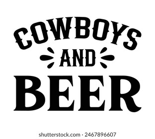 Cowboys And Beer,Beer Svg,Drink T-shirt,Retro,Beer Quotes,Alcohol Svg,Beer Glass,Beer Season Svg,Silhouette,Cut file