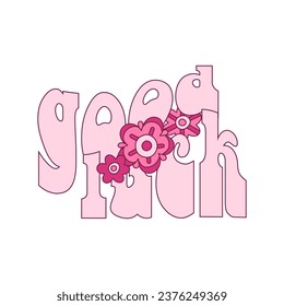 Cowgirl pink groovy flowers with good luck lettering. Cowboy western theme, wild west, texas. Hand drawn cartoon trendy vector illustration.