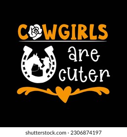 cowgirls are cuter typographic illustration slogan for t shirt print, Tee graphic design. 