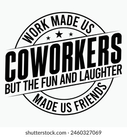 Coworker gift, Work Made Us Coworker, Coworker Appreciation, Work Bestie , Best Friend
