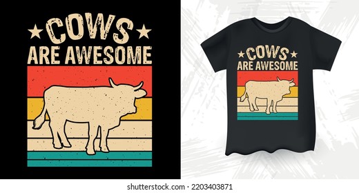 Cows Are Awesome Funny Farm Farmer Cow Lover Retro Vintage Father's Day Cow T-shirt Design