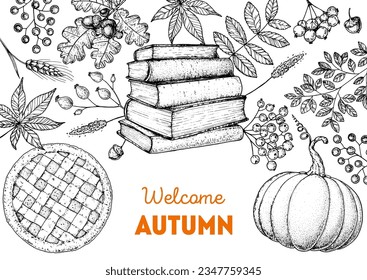 Cozy Autumn frame. Hand drawn vector illustration. Design elements. Set of books, twigs, leaves, foliage, berries, pumpkin, blueberry pie. Hand drawn sketch.