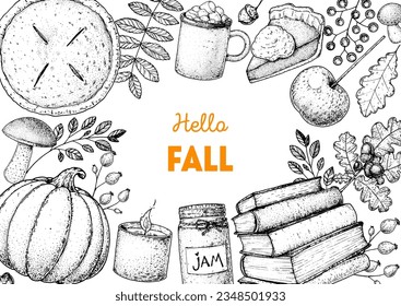 Cozy Autumn frame. Hand drawn vector illustration. Design elements. Set of pumpkin, pie, baked apple, books, jar of jam, hot drink, twigs, leaves, candle, books. Warm autumn. Hand drawn sketch.