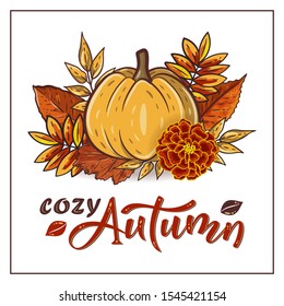 Cozy Autumn hand drawn lettering text with autumn leaves and pumpkins. Rowan and oak leaves with gourds. Fall season elements for thanksgiving. For cards, poster, banner. Vector design