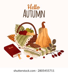 A cozy autumn poster. Hello, fall. Composition. Warm autumn vibe. Pumpkin, book, blanket, apple basket, pine cone, rose hip, and leaves. Vector illustration isolated on a white background.