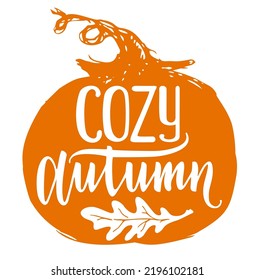 Cozy autumn. Autumn quote vector illustration isolated on background of a Orange pumpkin. Vector ink lettering. Modern calligraphy style. Thanksgiving pumpkin isolated on white background.