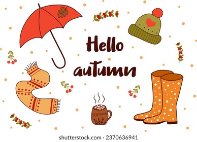 cozy autumn set with an umbrella, with rubber boots, scarf and hat, a cup of cocoa with marshmallows. Featuring the words hello fall. Vector.