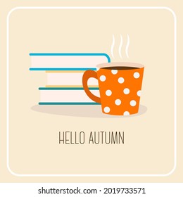 Cozy autumn vector illustration of cup of coffee or tea and some books with autumn leaves. Vector hand drawn illustration