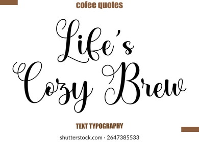 Life’s Cozy Brew Coffee Coffee saying typography text