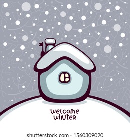 Cozy cute home under snowfall. Vector illustration with "Welcome winter" lettering. Template  for greeting card and festive invitation.