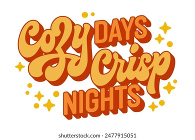 Cozy Days, Crisp Nights, modern script lettering in warm hues with stars and dots. Ideal typography design for print products, fall promotions, and events. Celebrates the contrasting charms of autumn