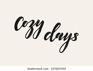 Cozy days hand drawn lettering. Template for logo, banner, poster, flyer, greeting card, web design, print design. Vector illustration.