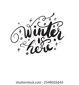 A cozy “Winter is Here” design featuring elegant typography, snowflakes, and frosty details, capturing the essence of the winter season for festive or seasonal projects.