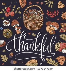 Cozy fall vector illustration. Autumn vector lettering card with handdrawn quotes and cozy doodle fall clip arts. Thankful detailed card with a basket of mushrooms. Happy thanksgiving day.