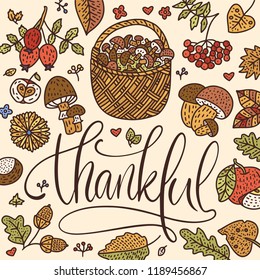 Cozy fall vector illustration. Autumn vector lettering card with handdrawn quotes and with a basket of mushrooms. Thankful detailed card. Happy thanksgiving day.