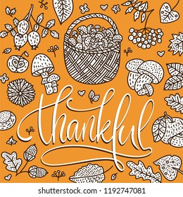 Cozy fall vector illustration. Autumn vector lettering card with handdrawn quotes and with a basket of mushrooms. Thankful outline detailed card on thу orange background. Happy thanksgiving day.