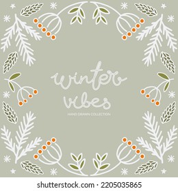 Cozy frame with winter motif. The inscription Winter Vibes, mountain ash, spruce, branches are arranged in a circle. Vector illustration.