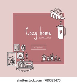 Cozy home, banner with interior items like houseplants, flags, frames, succulents and teapot. Vector illustration, handmade style, doodle.