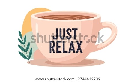 Cozy illustration of a large mug of coffee with the message just relax written on it, accompanied by soft abstract shapes and leaves.