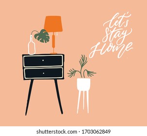 Cozy interior of room and inspirational handwritten quote lets stay home. Mid-century cabinet storage console with lamp and monstera leaf in vase. Plant in pot on legs stand. Living room decoration. 