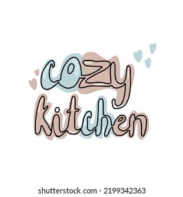 Cozy kitchen. Doodle lettering for home decor. Kitchen inscription.