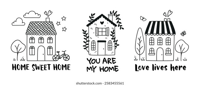 Cozy little houses with the text HOME SWEET HOME, YOU ARE MY HOME and LOVE LIVES HERE. Cute cartoon in minimalist hand-drawn style for decoration. Vector illustration