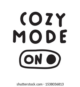 Cozy mode on. Hand drawn vector lettering illustration for t shirt, print, stickers, wear, posters design.