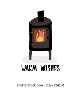 Cozy old-fashioned potbelly stove with burning fire and hand lettering Warm wishes. Cute Christmas, winter, fall card design. Cartoon hand-drawn vector isolated illustration.