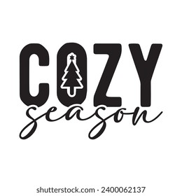 Cozy season,Winter,Funny Winter,Winter T shirt Design Template Cut File Typography,Winter Files for Cutting Cricut and Silhouette Printable Vector Illustration,New year,Merry Christmas