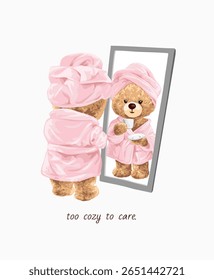 cozy slogan with cute bear in pink bath robe in front of mirror vector illustration