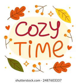 Cozy time. Colorful vector lettering. Calligraphy, phrase by hand. Autumn, fall, october. Autumn leaves and berries berries. 