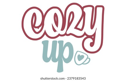 cozy up, Fall T-Shirt Design vector File.