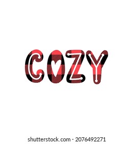 Cozy - Vector hand drawn lettering phrase. Merry Christmas and Happy New Year. Holidays quote. Cute text for card, poster, banner. Buffalo Plaid.
