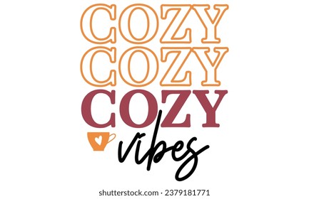 cozy vibes, Fall T-Shirt Design vector File.