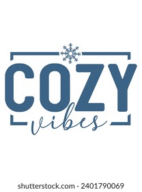 Cozy Vibes Svg,Winter Svg,Freezing Season T-Shirt,Christmas Svg,Funny Holiday Quote,New Year Quotes,Winter Quotes,Winter Cut File,Holiday Svg,Cold Season Greetings,Winter, Cold Days,Winter Season.