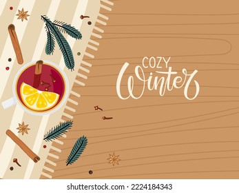 Cálida tarjeta de invierno. Tabla de vista superior. Bebida caliente de pie sobre la servilleta. Vino a la parrilla con fruta naranja, canela, clavo. Ilustración vectorial plana de invierno con letras caligráficas.